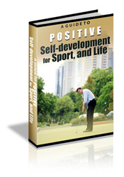 A Guide to Positive Self-Development for Sport, and Life